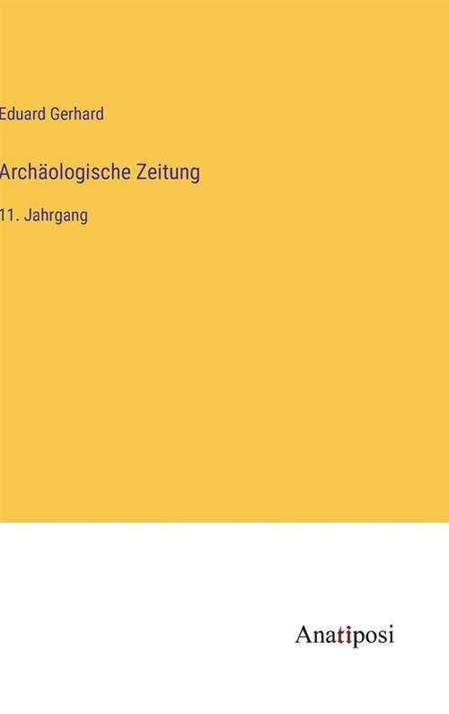 Arch?logische Zeitung: 11. Jahrgang (Hardcover)