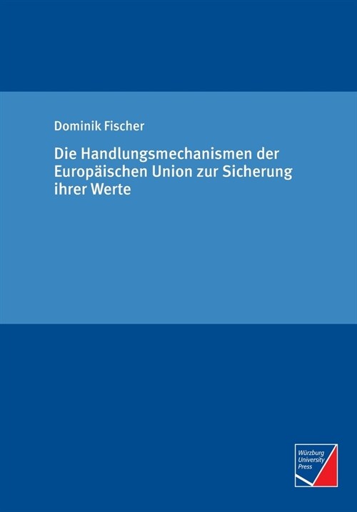 Die Handlungsmechanismen der Europ?schen Union zur Sicherung ihrer Werte (Paperback)