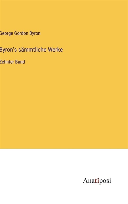 Byrons s?mtliche Werke: Zehnter Band (Hardcover)