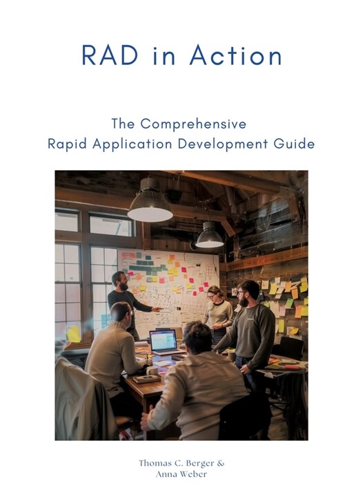 RAD in Action: The Comprehensive Rapid Application Development Guide (Paperback)