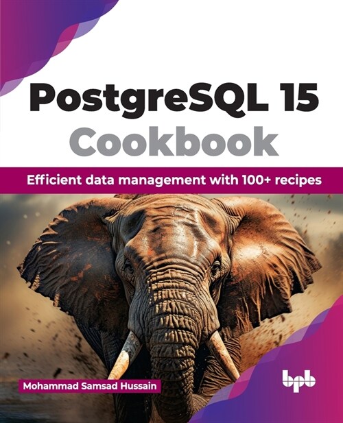 PostgreSQL 15 Cookbook: Efficient Data Management with 100+ Recipes (Paperback)