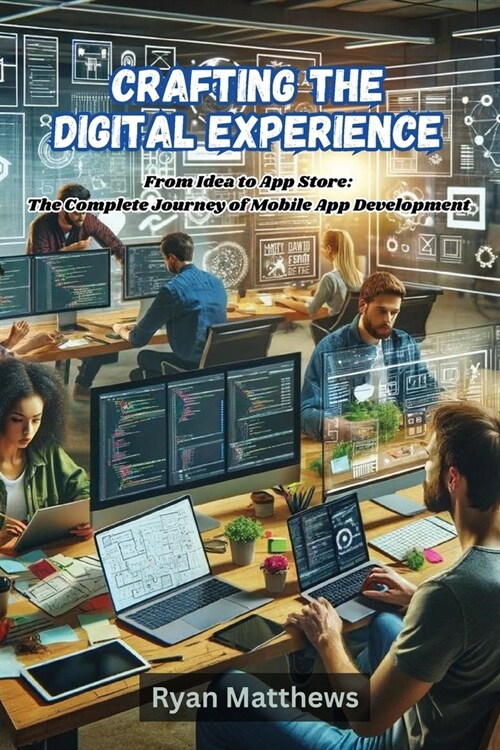 Crafting the Digital Experience: Crafting the Digital Experiencep development (Paperback)