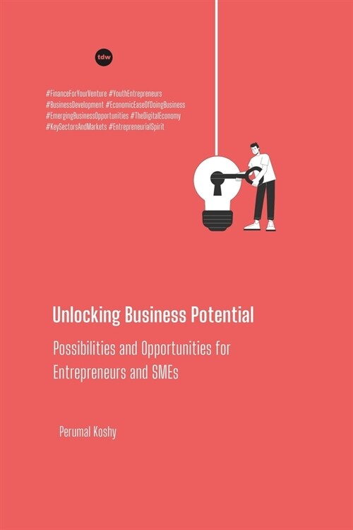 Unlocking Business Potential Possibilities and Opportunities for Entrepreneurs and SMEs (Paperback)