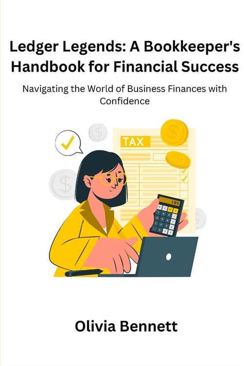 Ledger Legends: Navigating the World of Business Finances with Confidence (Paperback)