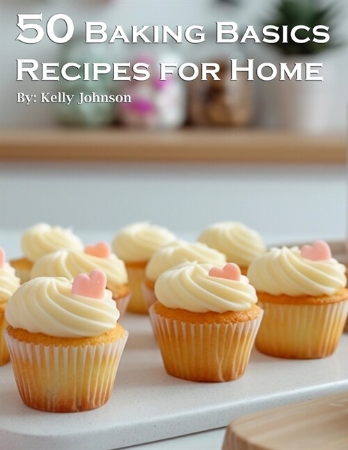 50 Baking Basics Recipes for Home (Paperback)