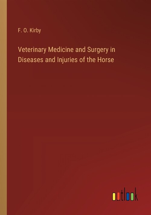 Veterinary Medicine and Surgery in Diseases and Injuries of the Horse (Paperback)