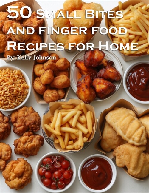 50 Small Bites and Finger Foods Recipes for Home (Paperback)