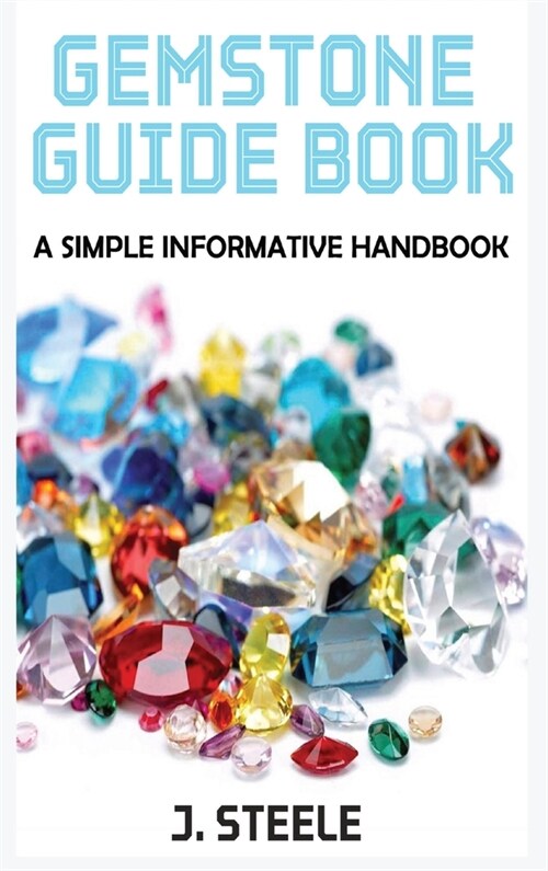 Gemstone Guide Book: A Simple Informative Handbook (Hardcover)
