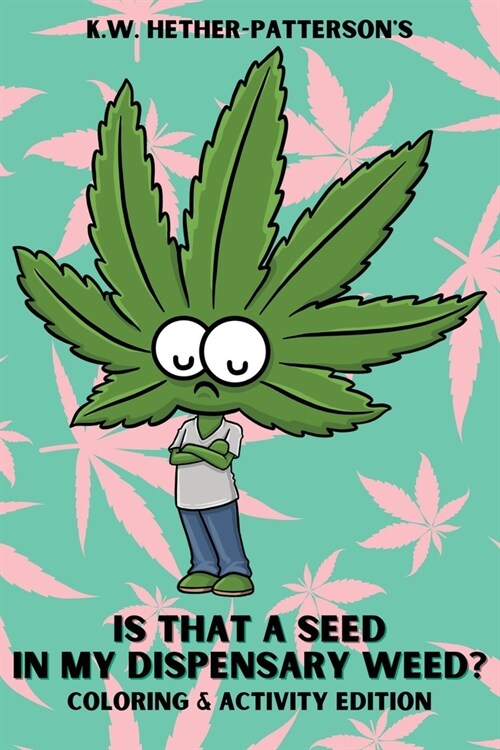 Is That A Seed In My Dispensary Weed? (Coloring & Activity Edition) (Paperback)