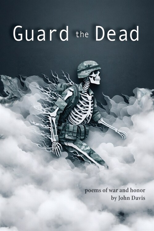 Guard the Dead: Poems of War and Honor (Paperback)