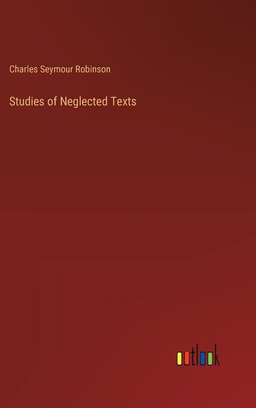 Studies of Neglected Texts (Hardcover)