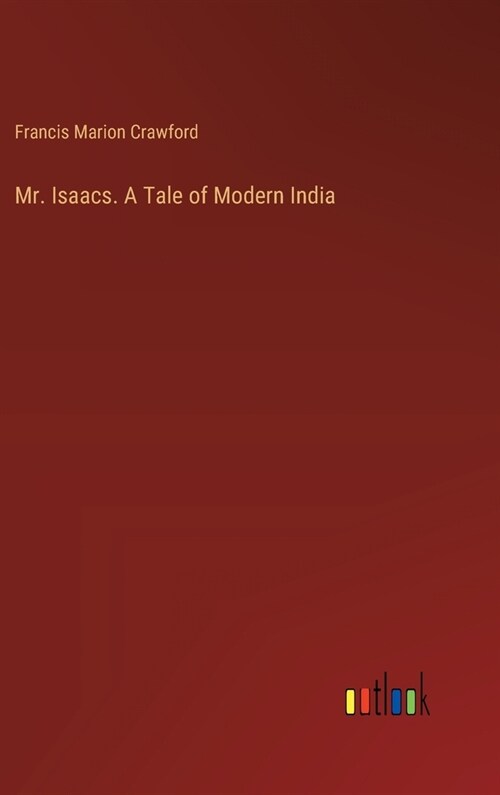 Mr. Isaacs. A Tale of Modern India (Hardcover)