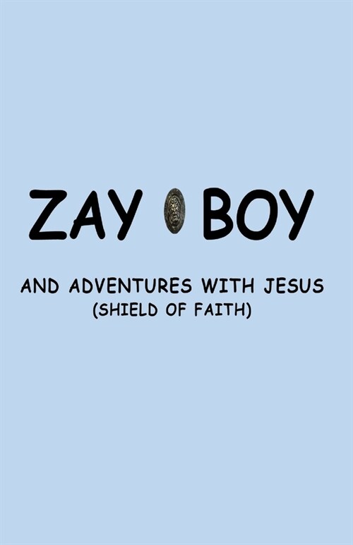 Zayboy and Adventures with Jesus: Sheild of Faith (Paperback)