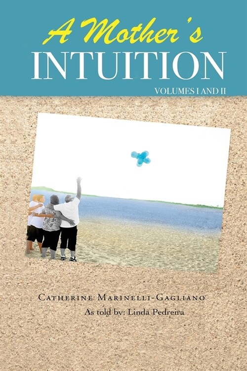 A Mothers Intuition: Autism - A Journey into Forgiveness & Healing - Volume I & II (Paperback)