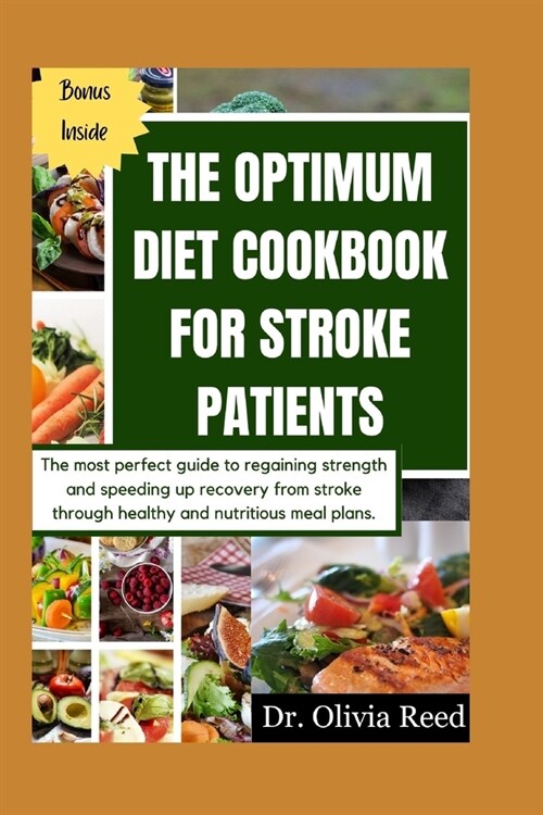 The Optimum Diet Cookbook for Stroke Patients: The most perfect guide to regaining strength and speeding up recovery from stroke through healthy and n (Paperback)