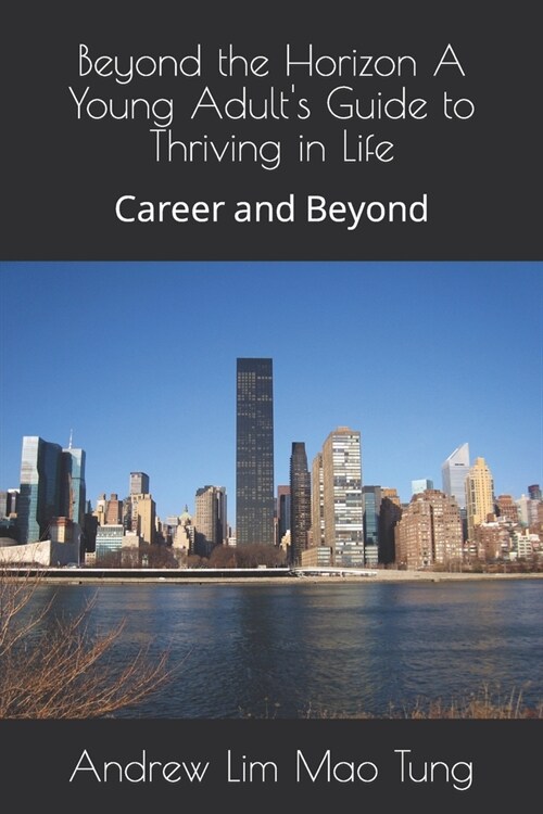 Beyond the Horizon A Young Adults Guide to Thriving in Life: Career and Beyond (Paperback)