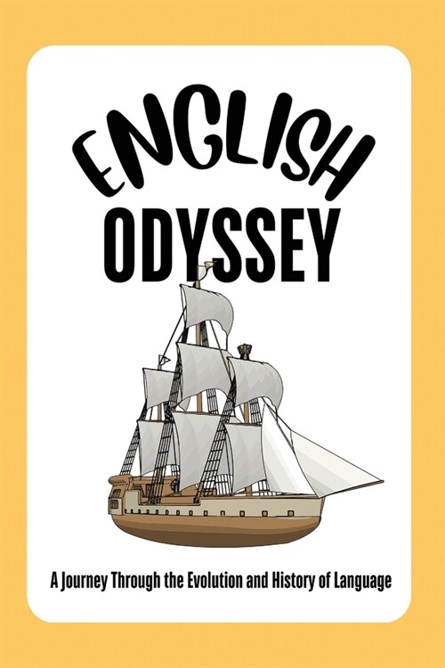The English Odyssey: A Journey Through the Evolution and History of Language (Paperback)