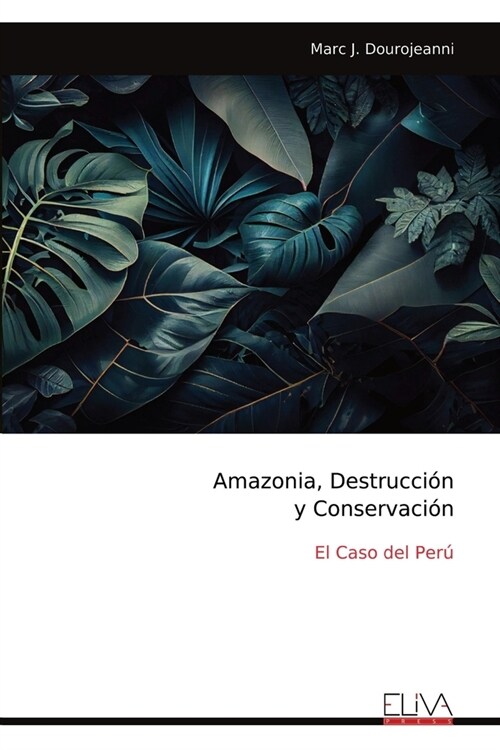 Amazonia, Destrucci? y Conservaci?: El Caso del Per? (Paperback)