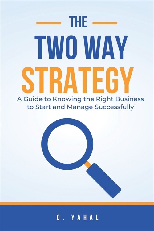 The Two-Way Strategy: A Guide to Knowing the Right Business to Start and Manage Successfully (Paperback)