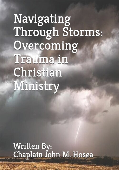 Navigating Through Storms: Overcoming Trauma in Christian Ministry (Paperback)