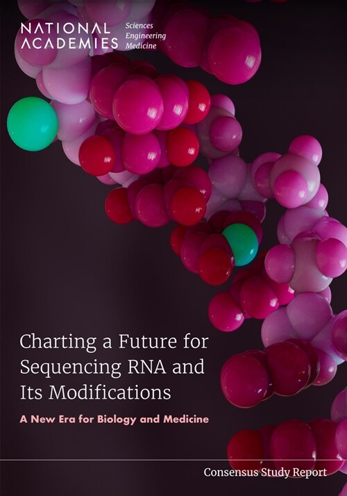 Charting a Future for Sequencing RNA and Its Modifications: A New Era for Biology and Medicine (Paperback)
