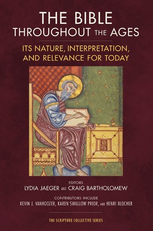 The Bible Throughout the Ages: Its Nature, Interpretation, and Relevance for Today (Paperback)