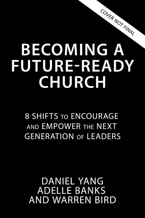 Becoming a Future-Ready Church: 8 Shifts to Encourage and Empower the Next Generation of Leaders (Paperback)