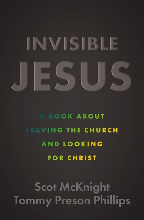 Invisible Jesus: A Book about Leaving the Church and Looking for Christ (Paperback)