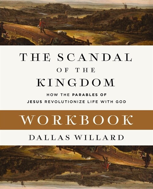 The Scandal of the Kingdom Workbook: How the Parables of Jesus Revolutionize Life with God (Paperback)