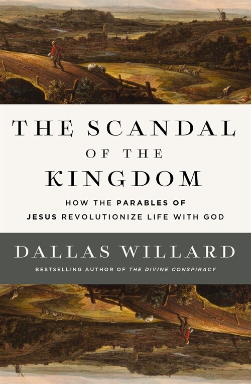 The Scandal of the Kingdom: How the Parables of Jesus Revolutionize Life with God (Hardcover)
