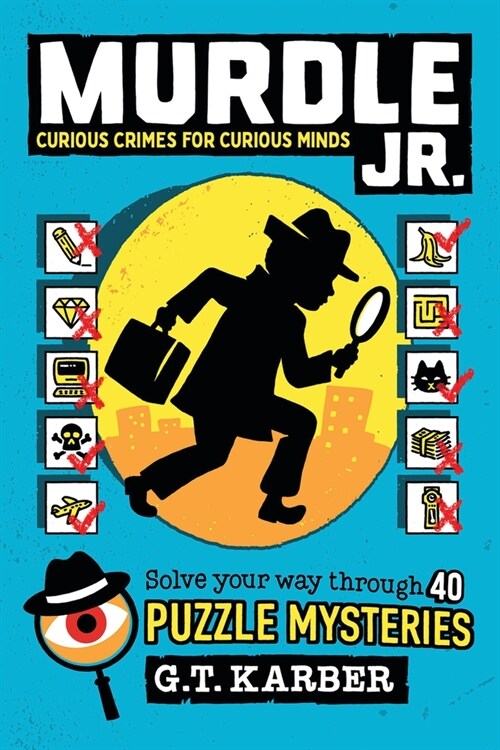 Murdle Jr.: Curious Crimes for Curious Minds: Solve Your Way Through 40 Puzzle Mysteries! (Paperback)