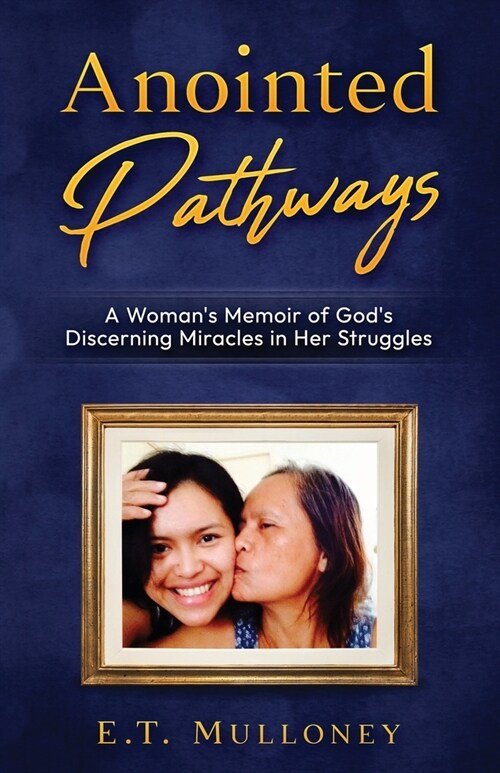 Anointed Pathways: A Womans Memoir of Gods Discerning Miracles in Her Struggles (Paperback)