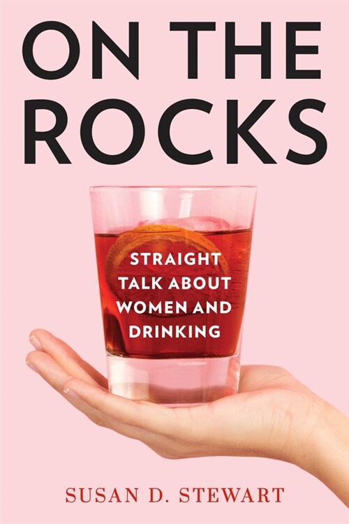 On the Rocks: Straight Talk about Women and Drinking (Paperback)