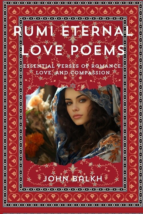 Rumi Eternal Love Poems: Essential Verses Of Romance, Love And Compassion (Paperback)