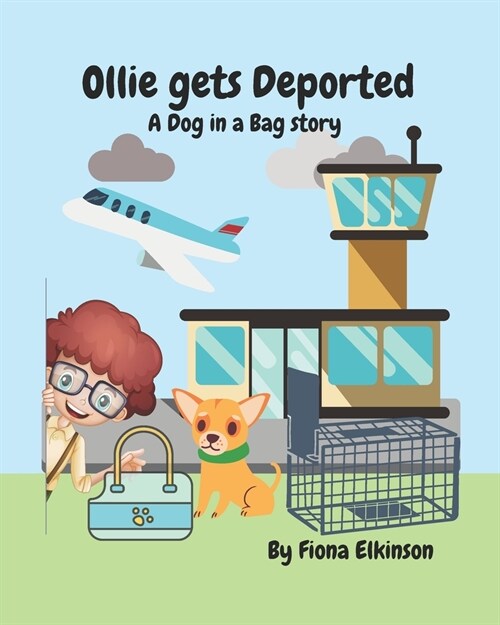 Ollie gets Deported: A Dog in a Bag story (Paperback)