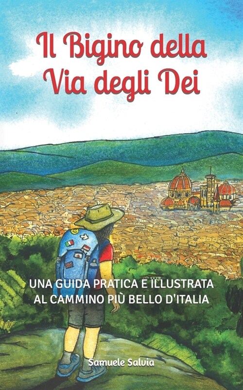 Il Bigino della Via degli Dei: Una guida pratica e illustrata al cammino pi?bello dItalia (Paperback)