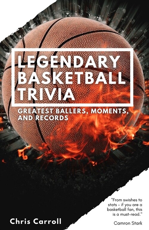 Legendary Basketball Trivia: Greatest Ballers, Moments, and Records (Paperback)