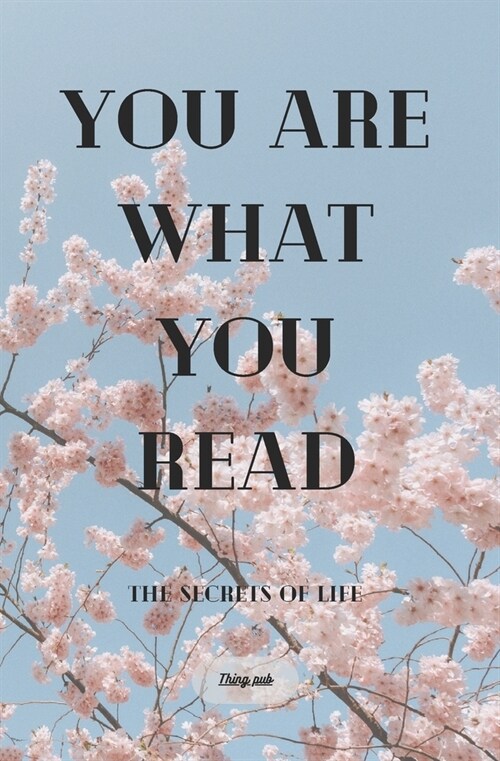 YOU ARE WHAT YOU READ Hilarious book joke for friends and family 200 pages: The Secrets of Life (Paperback)