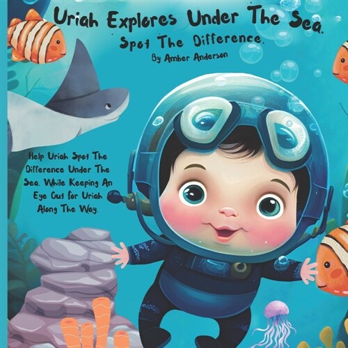 Uriah Explores Under the Sea: A Find-the-Difference Adventure: Spot the Difference (Paperback)