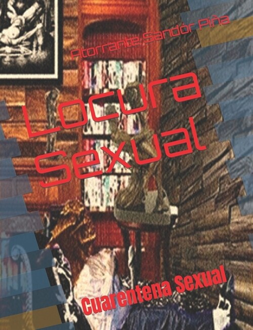 Locura Sexual: Cuarentena Sexual (Paperback)