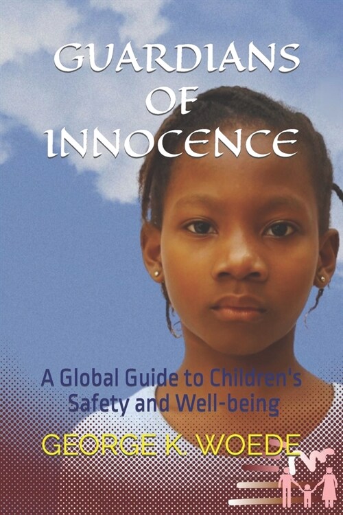 Guardians of Innocence: A Global Guide to Childrens Safety and Well-being (Paperback)