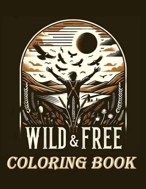 Wild & Free coloring book: A celebrating the independent spirit of wild animals.(For Adult) (Paperback)