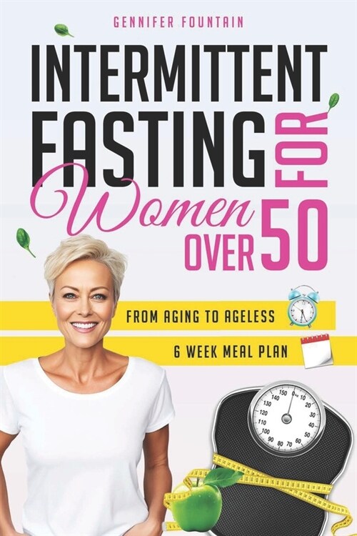 Intermittent Fasting for Women over 50: Unlock the Secret to Ageless Vitality and Effortless Weight Management Tailored for the Modern Woman Beyond He (Paperback)