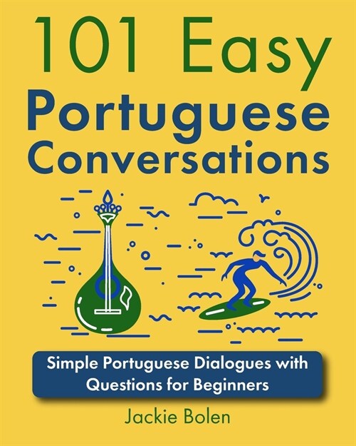 101 Easy Portuguese Conversations: Simple Portuguese Dialogues with Questions for Beginners (Paperback)