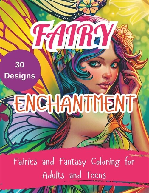Fairy Enchantment: Fairies and Fantasy Coloring for Adults and Teens (Paperback)