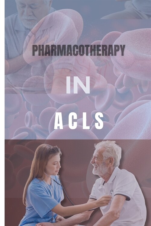 Pharmacotherapy in ACLS: A Comprehensive Guide (Paperback)