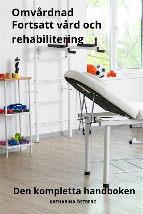 Omv?dnad Fortsatt v?d och rehabilitering Den kompletta handboken (Paperback)