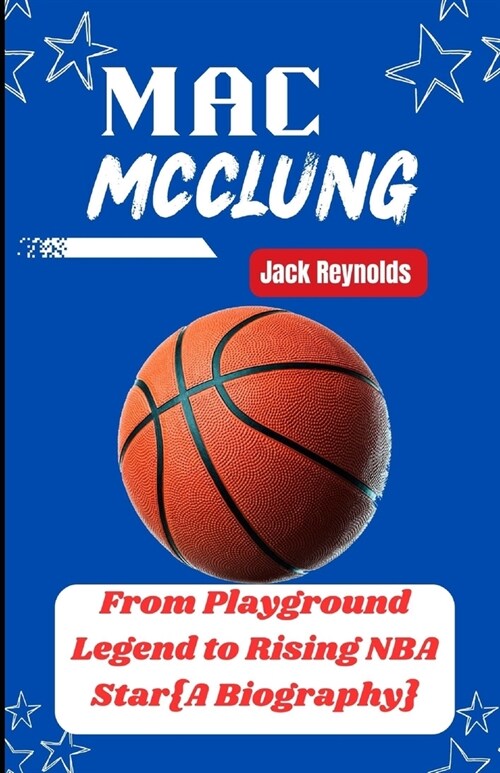 Mac McClung: From Playground Legend to Rising NBA Star (Paperback)