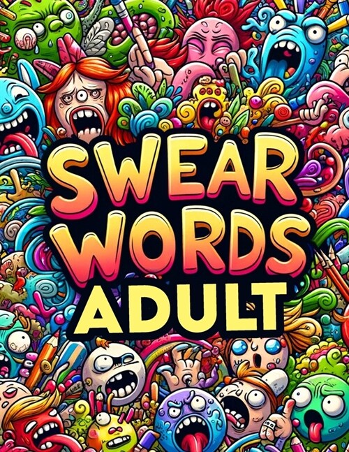 Swear Word Adult: Artistic Freedom with a Side of Sass, Color Away Your Cares with Every Swear (Paperback)