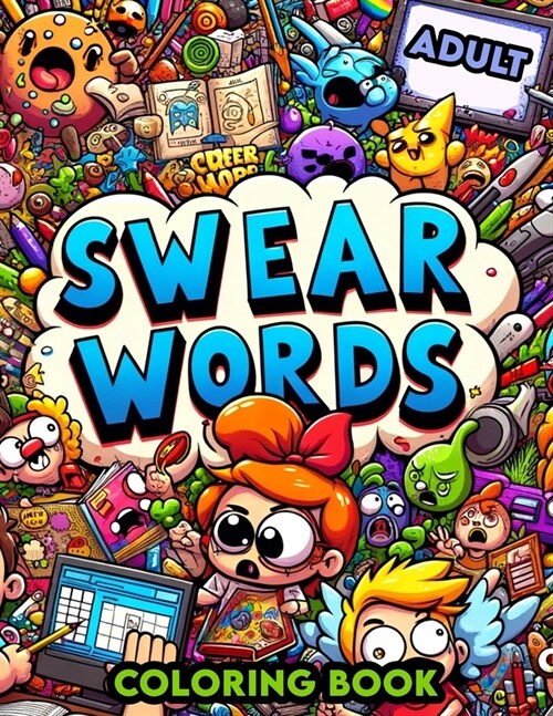 Swear Word Adult Coloring book: Artistic Freedom with a Side of Sass, Color Away Your Cares with Every Swear (Paperback)